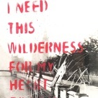 I Need This Wilderness For My Heart To Beat - London