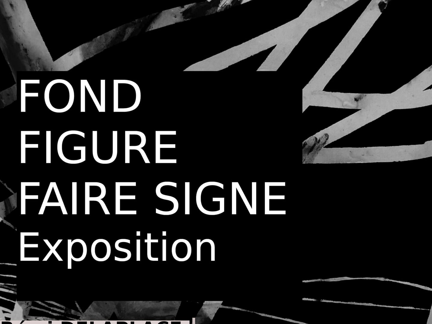 "Fond, Figure , Faire Signe"